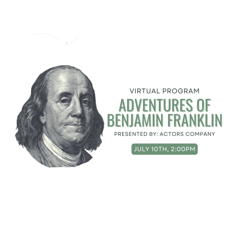 Virtual Program, Adventures of Benjamin Franklin July 10th, 2pm